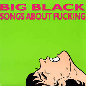 Image of Front Cover of LP - VG+/VG+ - BIG BLACK, Songs About Fucking (Touch & Go; T&G24, US 2010s Reissue, Insert), ,  - 3226280E