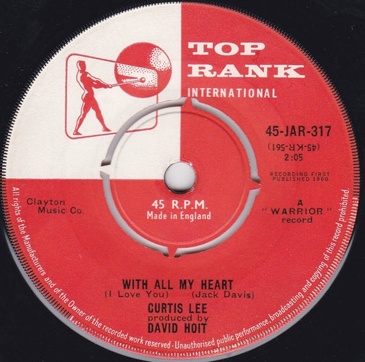 Image of Front Cover of 7" - VG/VG - CURTIS LEE, With All My Heart (I Love You) (Top Rank International; 45-JAR-317, UK 1960, Company Sleeve), A few light marks, Plays well and full sounding, With correct co. sleeve. ,  - 2016405C