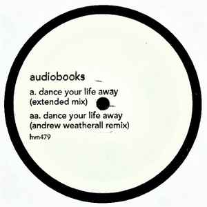 Image of Label Cover of 4745076S: 12" - AUDIOBOOKS, Dance Your Life Away (Heavenly; hvn479, UK 2018, White Label, Die Cut Company Sleeve, Hand-Stamped, Ltd to 500, with Andrew Weatherall Remix)   VG+/VG+