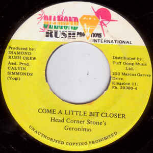 Image of Front Cover of 3052022S: 7" - HEAD CORNER STONE'S BAND, Come A Little Bit Closer (Diamond Rush Promotion International; , Jamaica 1990s, Plain Sleeve) Strong VG. Stamp to label.  /VG