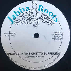 Image of Front Cover of 3614370C: 12" - ASHANTI WAUGH / TRISTAN PALMER, People In The Ghetto Suffering / You Don't Know (Jabba Roots; , Jamaica 1980s, Reggae Disco 45 Sleeve) Lots of marks and scuffs, plays above grade, light crackle throughout. Clean labels.  G/G+