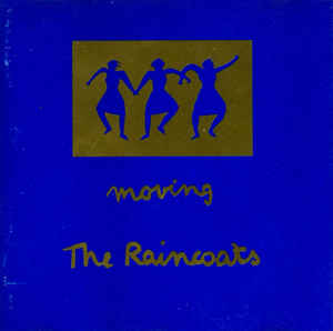 Image of Front Cover of CD - VG+/VG+ - THE RAINCOATS, Moving (Rough Trade; R3062, UK 1993 Reissue, Jewel Case), ,  - 4236084E