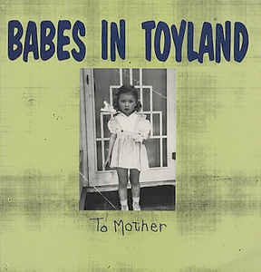 Image of Front Cover of 4445061S: 12" - BABES IN TOYLAND, To Mother (Twin Tone; TTR 89208-1, UK 1991, Insert) Hairlines and scuffs  VG+/VG