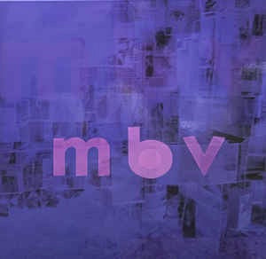 Image of Front Cover of 1834121E: LP - MY BLOODY VALENTINE, m b v (Domino  ; REWIGLP160X,   2021 Reissue, Gatefold, Inner, 5 prints, Download Code, Deluxe Edition)   NEW/NEW