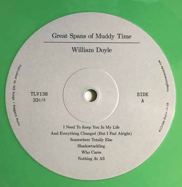 Image of Label Cover of LP - EX/EX - WILLIAM DOYLE, Great Spans Of Muddy Time (Tough Love Records  ; TLV138, UK 2021, Textured Sleeve, Inner, Numbered, Limited Dinked Edition Green Vinyl. With Green Vinyl 7''.), ,  - 1326140E