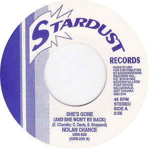 Image of Front Cover of 1524286E: 7" - NOLAN CHANCE, She's Gone (And She Won't Be Back) / Just Like The Weather (Stardust Records ; URS 032, US Reissue, Plain sleeve)  Light marks. Plays well. Writing on B side label.  /VG