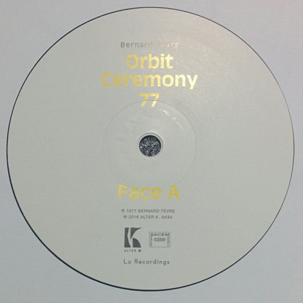 Image of Label Cover of LP - VG+/VG+ - BERNARD F VRE, Orbit Ceremony 77 (Alter K  ; AK84, France 2016, Lost recordings from 1977), Still In Opened Shrinkwrap,  - 1846206S