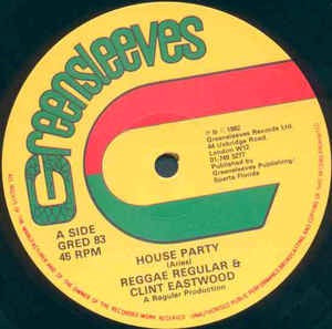 Image of Front Cover of 12" - VG/VG - REGGAE REGULAR & CLINT EASTWOOD, House Party (Greensleeves Records; GRED 83, UK 1982, Company Sleeve), Writing on label. VG copy & sleeve,  - 4026097E