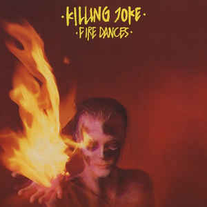 Image of Front Cover of LP - VG/VG - KILLING JOKE, Fire Dances (EG ; EGMD 5, UK 1983, Inner), ,  - 3426067E