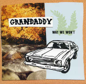 Image of Front Cover of 7" - VG+/VG+ - GRANDADDY, Way We Won't (30th Century Records ; 88985357397, Europe 2016, Picture Sleeve, Limited To 300), ,  - 3316468C