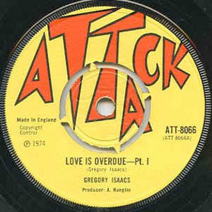 Image of Front Cover of 7" - /VG+ - GREGORY ISSACS, Love Is Overdue (Attack; ATT 8066, UK 1974), Large centre hole. WOL.,  - 2556078S