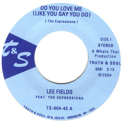 Image of Front Cover of 4224204E: 7" - LEE FIELDS FEATURING THE EXPRESSIONS, Do You Love Me (Like You Say You Do) / Honey Dove (Truth & Soul ; TS-004, US 2004) Light marks.  /VG