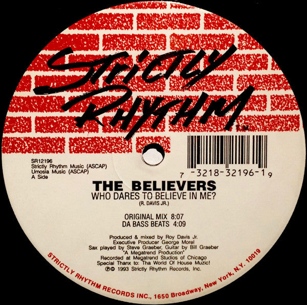 Image of Front Cover of 12" - /VG - THE BELIEVERS, Who Dares To Believe In Me? (Strictly Rhythm  ; SR12196, US 1993), Visually on the lower end of VG, but plays great, only light marks, First pressing OG of this timeless cut of Deep House music from 1993 penned by Roy Davis Jr. My picks are the 'Just Living High Mix" and the deeper 'Mind Readers Mix'. The 'Original Mix' is of course the hit here though. - 3226101E