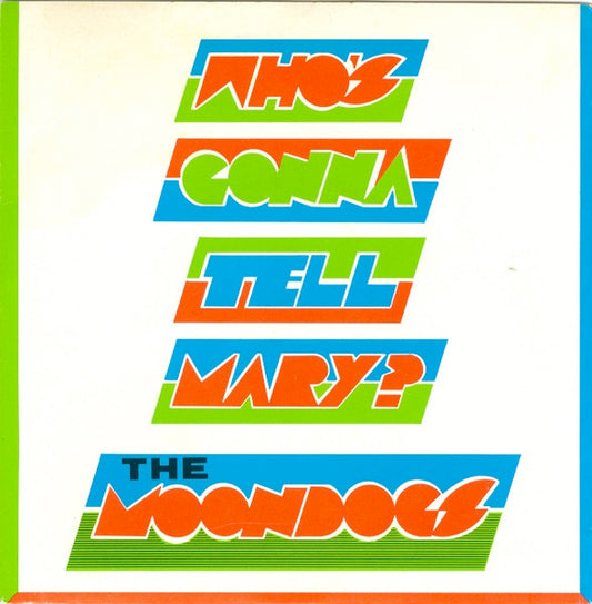 Image of Front Cover of 7" - EX/EX - THE MOONDOGS, Who's Gonna Tell Mary? (Real Records; ARE 13, UK 1980, Picture Sleeve), Lovely Copy,  - 1826298E