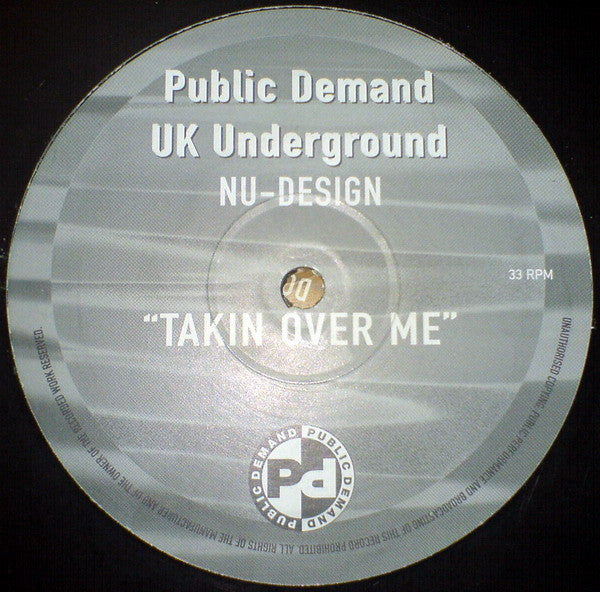 Image of Back Cover of 12" - /G - NU-DESIGN, Takin Over Me (Public Demand  ; PPDT-44, UK 1999, Plain Sleeve), Lots of scuffs and marks., A Takin Over Me (Angel Town Special)AA Takin Over Me (Matter Of Principal Mix) - 3816011C
