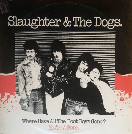 Image of Front Cover of 0825307E: 12" - SLAUGHTER AND THE DOGS, Where Have All The Boot Boys Gone? / You're A Bore (Decca ; LF 13723, UK 1977, Picture Sleeve, Disco Version) Sticker Damage, Ring Wear, Edge Wear And Creases To Sleeve  G+/VG