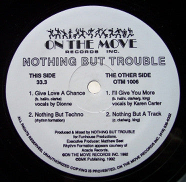 Image of Front Cover of 12" - VG+/VG - NOTHING BUT TROUBLE, Give Love A Chance (On The Move Records INC.; OTM 1006, US 1992, Company Sleeve), Light Marks only., A1 - Give Love A ChanceA2 - Nothing But Techno	B1 - I'll Give You MoreB2 - Nothing But A Track - 2346080S