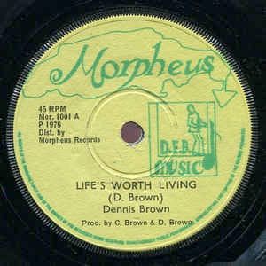 Image of Front Cover of 4523391E: 7"  - DENNIS BROWN, Life's Worth Living (Morpheus; Mor.1001, UK 1976, Solid Centre) Strong VG, plays above grade. WOL.  /VG