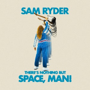 Image of Front Cover of 3613064C: LP - SAM RYDER, There's Nothing But Space, Man! (Parlophone; 5054197178719, UK 2022, Inner, Transparent Blue)   NEW/NEW