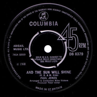 Image of Front Cover of 1454206S: 7" - PAUL JONES, And the Sun Will Shine / The Dog Presides (Columbia; DB8379, UK 1968, Features Paul McCartney On Both Sides Of This Peter Asher Produced Single From 1968. The A Side Is A Bee gees Song.) few light marks  /G+