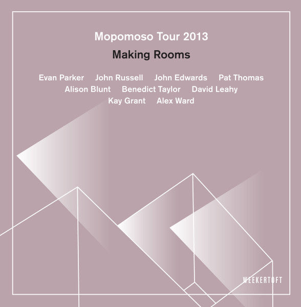 Image of Front Cover of 3134022E: 4xCD - EVAN PARKER, JOHN RUSSELL, JOHN EDWARDS, PAT THOMAS, ALISON BLUNT, BENEDICT TAYLOR, DAVID LEAHY, KAY GRANT, ALEX WARD, Mopomoso Tour 2013 Making Rooms (Weekertoft; WKTCD 1-4, UK 2016, Box Set, Booklet)   VG+/EX