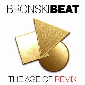 Image of Front Cover of 3xCD - EX/EX - BRONSKI BEAT, The Age Of Remix (Strike Force Entertainment; SFE 064T, UK & Europe 2018, Double Digipak), Opened Instore, unplayed,  - 1456475S
