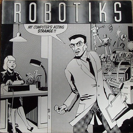 Image of Front Cover of LP - VG+/EX - THE ROBOTIKS, My Computer's Acting Strange (Ariwa; ARILP027, UK 1986), ,  - 1416158C