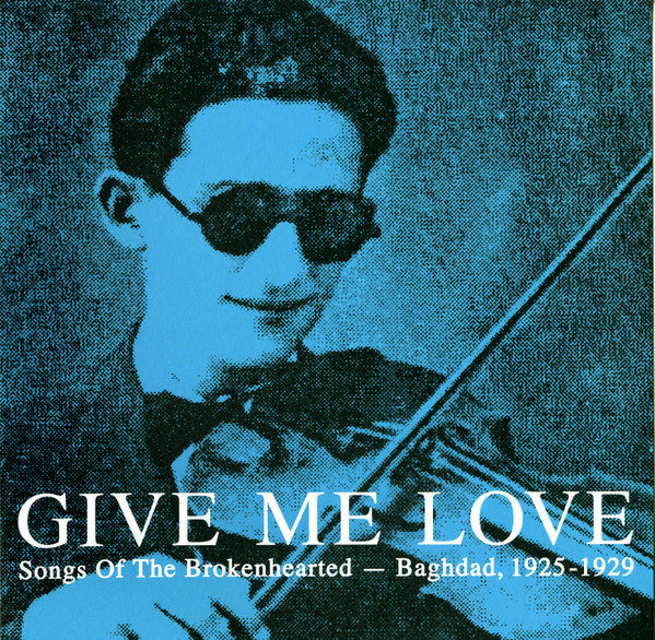 Image of Front Cover of 2xLP - VG+/VG+ - VARIOUS, Give Me Love: Songs Of The Brokenhearted - Baghdad, 1925-1929 (Honest Jon's Records; HJRLP35, UK 2008, Gatefold, Insert), ,  - 2516125C