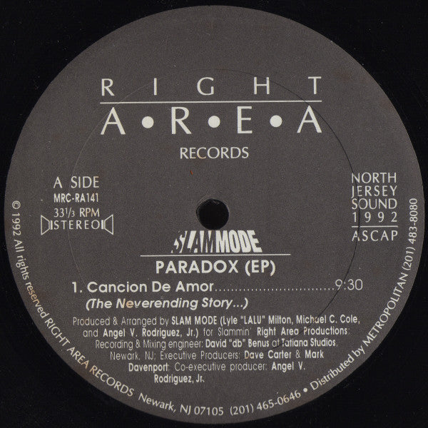 Image of Front Cover of 12" EP - /VG+ - SLAM MODE, Paradox (EP) (Right Area Records; MRC-RA141, US 1992), pen on label - minor, A		Cancion De Amor (The Neverending Story...)	9:30B1		Paradox (Hornius Mixius)	5:37B2		Paradox (Virtual Reality 124!!!)	6:20 - 1946368S