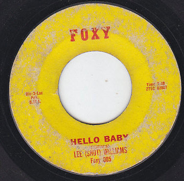 Image of Front Cover of 3153255S: 7" - LEE (SHOT) WILLIAMS*, Hello Baby (Foxy ; Foxy 005, US 1962, Generic)   G/G+