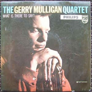 Image of Front Cover of 5114523C: LP - GERRY MULLIGAN, What Is There to Say? (Philips; BBL 7320, UK 1959, Laminated Flipback Sleeve, Mono) Record very slightly dished. Sleeve has some wear at corners and edges; laminate lift and light staining  VG/G+