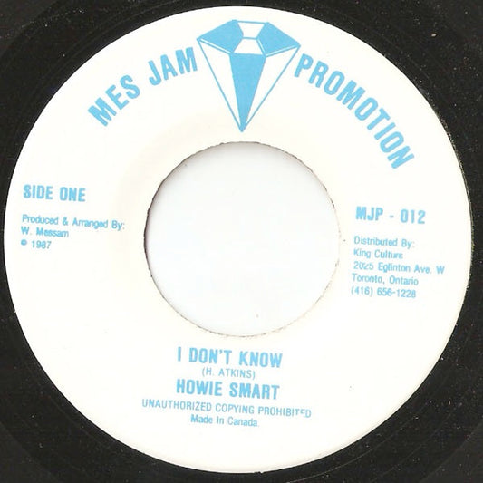 Image of Front Cover of 0116335C: 7" - HOWIE SMART, I Don't Know (Mes Jam; MJP-012, Canada 1987) Shopstock. Light fog from press, plays clean.  /VG+