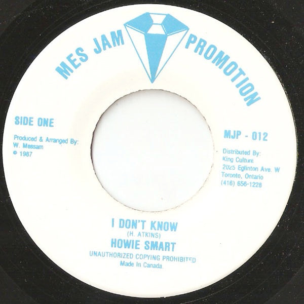 Image of Front Cover of 7" - /VG+ - HOWIE SMART, I Don't Know (Mes Jam; MJP-012, Canada 1987), Shopstock. Light fog from press, plays clean.,  - 0726190E