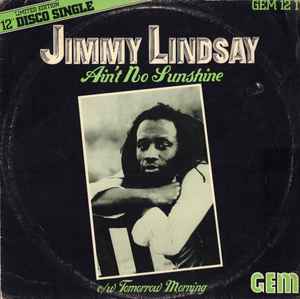 Image of Front Cover of 12" - VG/G+ - JIMMY LINDSAY, Ain't No Sunshine / Tomorrow Morning (GEM; GEM12 1, UK 1979, Picture sleeve), Light Marks only.,  - 2416612C