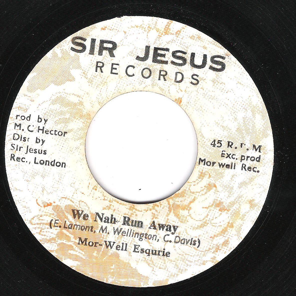 Image of Front Cover of 4023257E: 7" - MOR-WELL ESQURIE, We Nah Run Away (Sir Jesus; , Jamaica , Plain sleeve) Marks on vinyl.  /VG