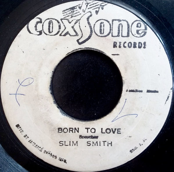 Image of Front Cover of 4613421C: 7" - SLIM SMITH, Born To Love (Coxsone Records; none, Jamaica ) Lots of marks and scuffs but plays through well considering. Stamp and some light damage on label  /G