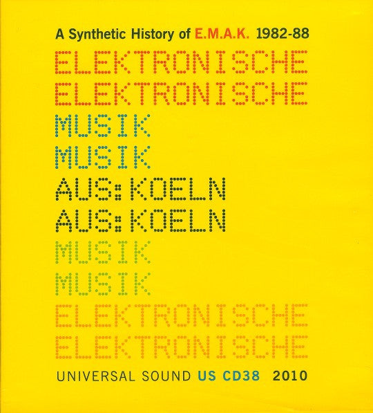 Image of Front Cover of 4753105S: CD - ELEKTRONISCHE MUSIK AUS: KOELN, A Synthetic History Of E.M.A.K. 1982-88 (Universal Sound; US CD38, UK 2010)   VG+/VG+