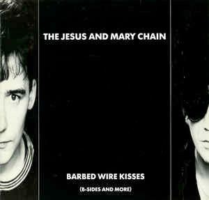 Image of Front Cover of 5124288E: LP - THE JESUS AND MARY CHAIN, Barbed Wire Kisses (B-Sides And More) (Blanco Y Negro; BYN 15, UK 1988, Black Inner, C Price Code.) Vinyl is glossy. Sleeve has tiny sticker removal tear in top right and 2 small creases.  VG+/VG+