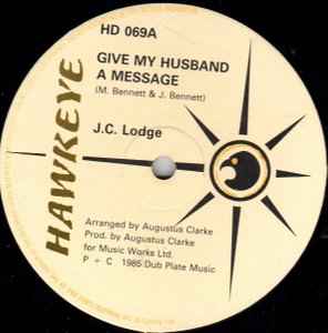 Image of Front Cover of 12" - G+/G+ - J.C. LODGE, Give My Husband A Message/ Selfish Lover (Hawkeye; HD 069, UK 1985, Company Sleeve), Superficial marks only, plays VG/VG+. Genearl wears on company sleeve.,  - 3346057S