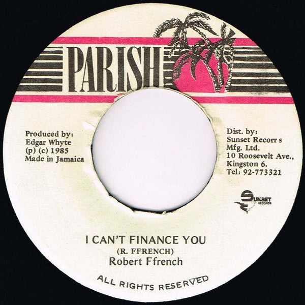 Image of Front Cover of 0224175E: 7" - ROBERT FFRENCH, I Can't Finance You (Parish; , Jamaica 1985)   /VG+