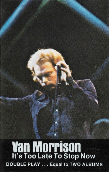 Image of Front Cover of 2xCassette - VG+/VG+ - VAN MORRISON, It's Too Late To Stop Now (Polydor; 839 166-4, Europe 1980s Reissue), ,  - 2816375C