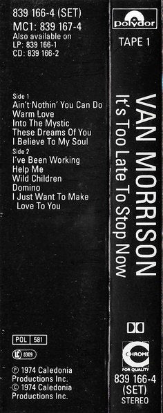 Image of Back Cover of 2xCassette - VG+/VG+ - VAN MORRISON, It's Too Late To Stop Now (Polydor; 839 166-4, Europe 1980s Reissue), ,  - 2816375C