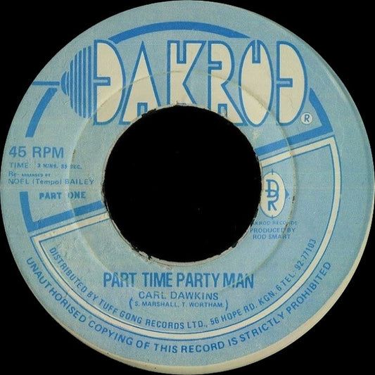 Image of Front Cover of 0814299C: 7" - CARL DAWKINS, Part Time Party Man (Dakrod; , Jamaica 1970s) A few marks on side B.  /VG