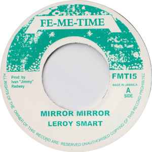 Image of Front Cover of 0854390S: 7" - LEROY SMART, Mirror Mirror (Fe-Me-Time; FMT15, Jamaica Reissue, Plain sleeve) Lightest of marks.  /VG+