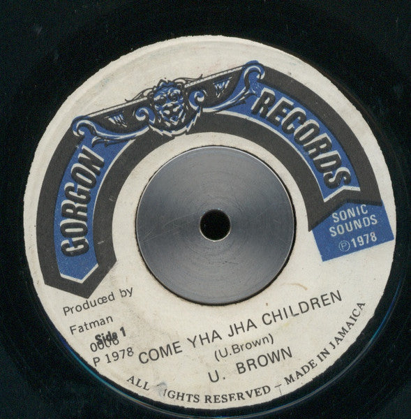 Image of Front Cover of 0924230E: 7" - U-BROWN, Come Yha Jha Children (Gorgon Records; 0006, Jamaica 1978) Red and black print rather than blue, nice copy.  /VG+