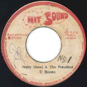 Image of Front Cover of 1054181S: 7" - U BROWN, Natty Dread A De President (Hit Sound; none, Jamaica , Plain sleeve) Light marks on disc. Some label wear.  /VG