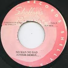 Image of Front Cover of 1214097C: 7" - JUNIOR DEMUS / DENNIS THE MENACE, No Man No Bad, Version (Shelly's Records; SLY 4879, Jamaica 1989) Some light marks and groove wear but plays well!  /G+