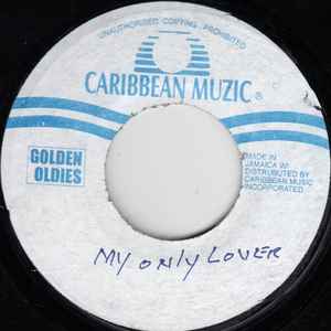 Image of Front Cover of 1354008S: 7" - GREGORY ISAACS, My Only Lover (Caribbean Muzic; none, Jamaica Reissue, Plain sleeve) Labels reversed (previous owner has written titles correctly). WOL.  /VG