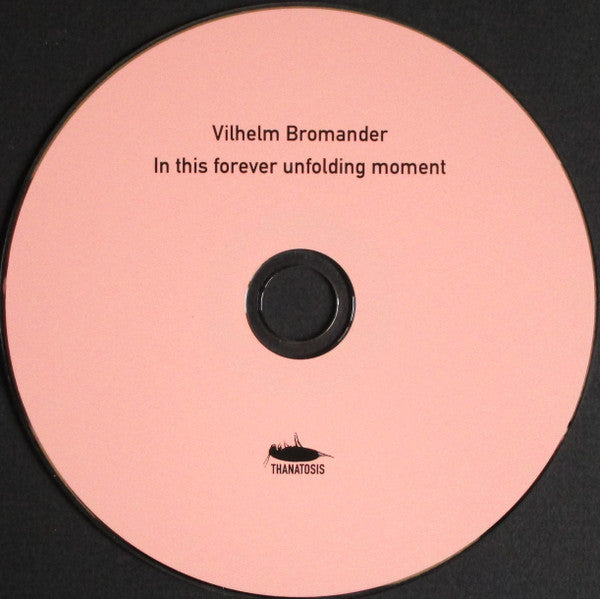 Image of Label Cover of 1334349E: CD - VILHELM BROMANDER, In This Forever Unfolding Moment (Thanatosis Produktion; THT27, Sweden 2023)   /EX