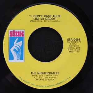 Image of Front Cover of 1524219E: 7" - THE NIGHTINGALES, I Don t Want To Be Like My Daddy / Just A Little Overcome (Stax; STA-0091, US 1971, Plain sleeve) Light marks only.  /VG